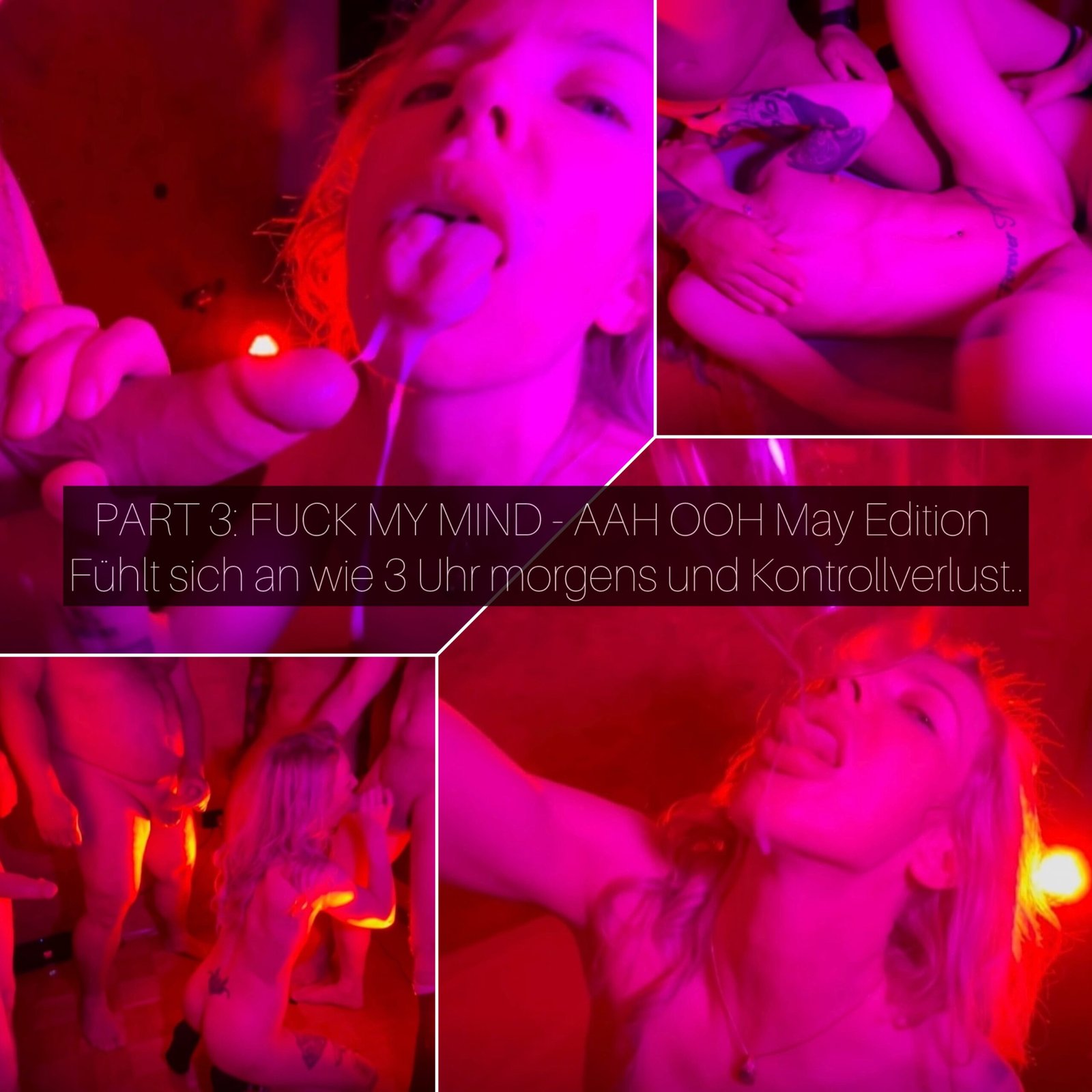 PART 3: FUCK MY MIND - AAH OOH May Edition - Fühlt sich an wie 3:00 Morgens & Kontrollverlust