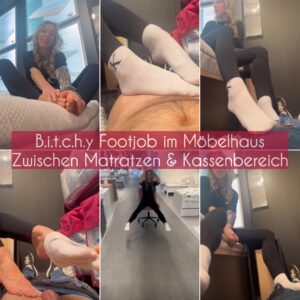 B.i.t.c.h.y Footjob im Möbelhaus - Zwischen Matratzen & Kassenbereich